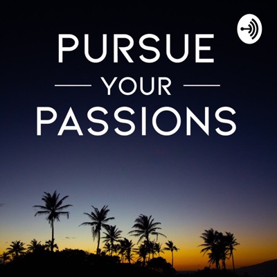 Pursue Your Passions