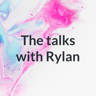 The talks with Rylan