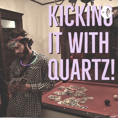 Kicking It With Quartz!