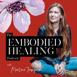 Happy Welcome im Embodied Healing Podcast!
