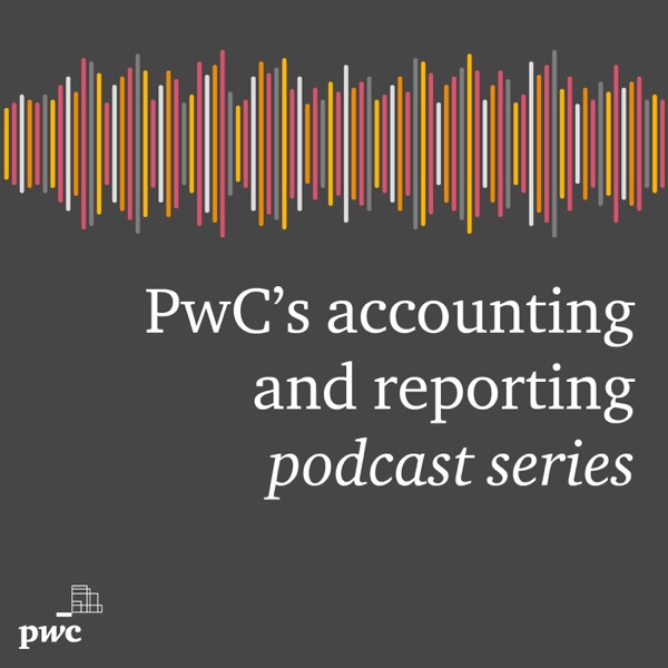 PwC's accounting and financial reporting podcast