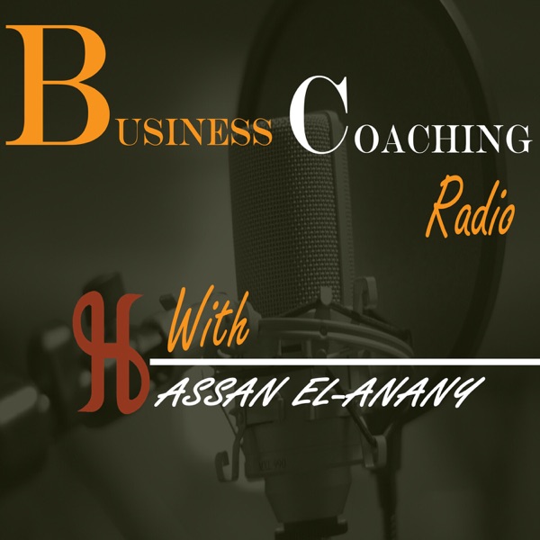 Business Coaching Radio with Hassan Elanany