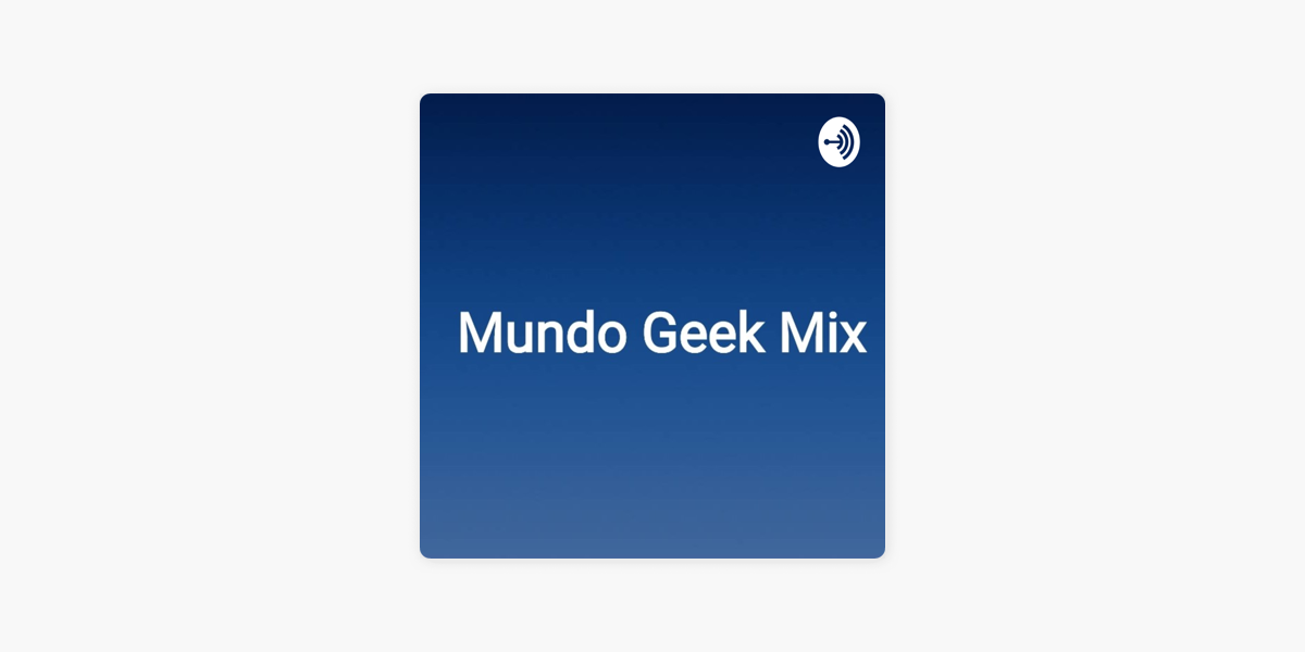 Mundo Geek Mix. on Apple Podcasts