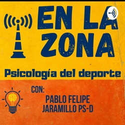 "En la Zona" Psicología Del Deporte. Pablo Felipe Jaramillo PS-D🌟