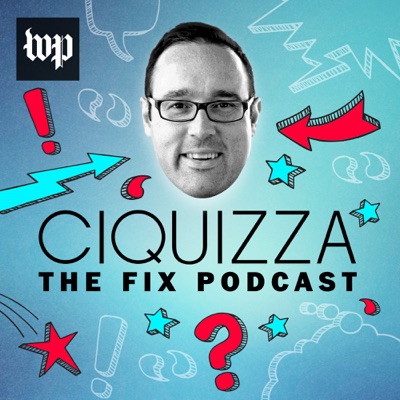 Ciquizza: The Fix podcast:The Washington Post