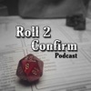 Roll 2 Confirm Gaming Podcast artwork