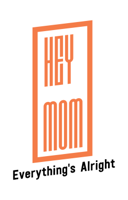 Hey Mom, Everything’s Alright podcast