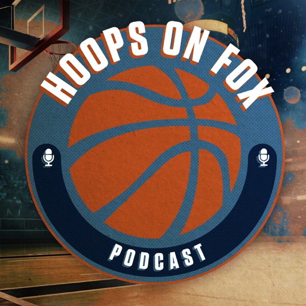 Hoops on Fox Podcast Hoops on Fox Podcast