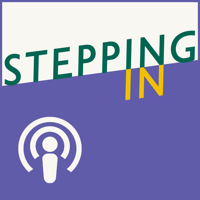 Stepping In podcast