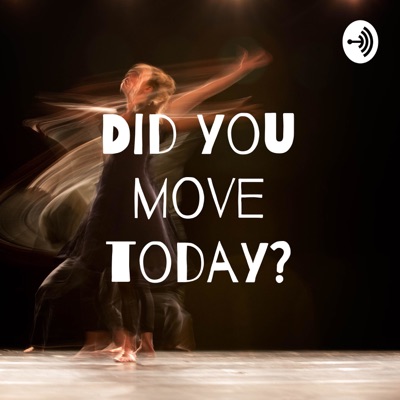 Did you move today? Did you move today?