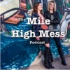 Mile High Mess Podcast artwork