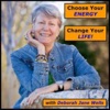 Choose Your Energy: Change Your Life with Deborah Jane Wells artwork