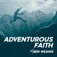 Adventurous Faith: Life to the Full podcast