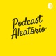 Podcast Aleatório