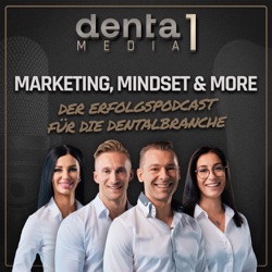 Marketing, Mindset & More - Der Erfolgspodcast für die Dentalbranche!