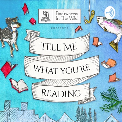 Tell Me What You’re Reading Tell Me What You’re Reading