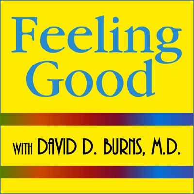 Feeling Good Podcast | TEAM-CBT - The New Mood Therapy:David Burns, MD