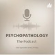 Psychopathology: The Podcast 