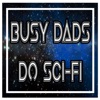 Busy Dads Do Sci-Fi artwork