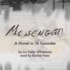 Messenger: A Novel in 16 Episodes artwork
