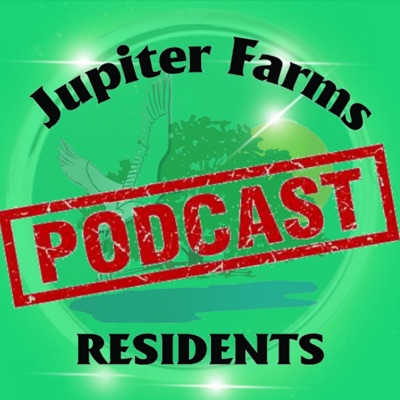 Jupiter Farms Residents Podcast Jupiter Farms Residents Podcast