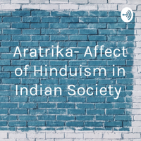 Aratrika- Affect of Hinduism in Indian Society podcast