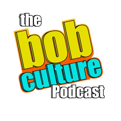 The Bob Culture Podcast