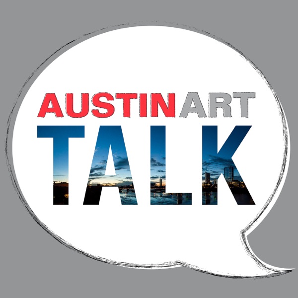 Austin Art Talk Podcast Austin Art Talk Podcast