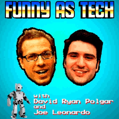 Funny as Tech: a podcast about our messy relationship with tech