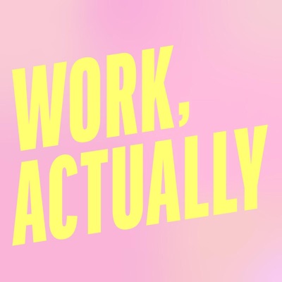 Work, Actually Work, Actually