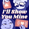 I'll Show You Mine