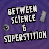 Between Science and Superstition - A Twilight Zone Podcast! podcast