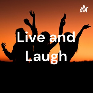 Live and Laugh