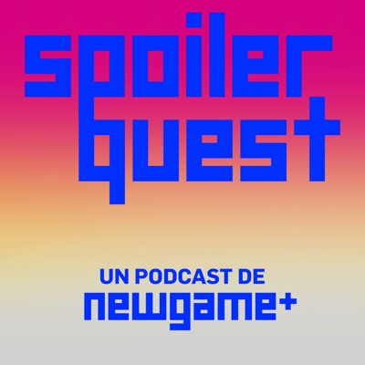 Spoiler Quest: Un podcast de New Game Plus