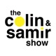 The Colin and Samir Show