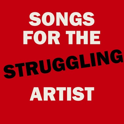 Songs for the Struggling Artist Songs for the Struggling Artist