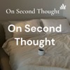 On Second Thought