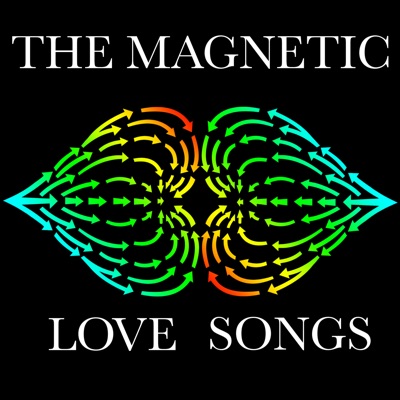 The Magnetic Love Songs The Magnetic Love Songs