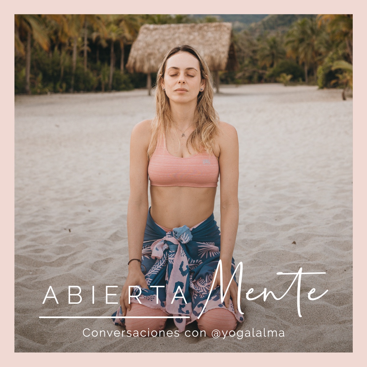 Abierta Mente: Conversaciones con Yoga al Alma – Podcast – Podtail