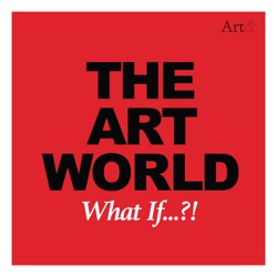 The Art World: What If...?! With Barbara Gladstone