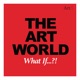 The Art World: What If...?! Transforming Museums with Mia Locks, Fatoş Üstek and Laura Raicovich