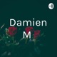 Damien M 