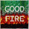 Good Fire artwork