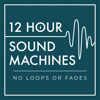 12 Hour Sound Machines for Sleep (no loops or fades) - 12 Hour Sound Machines for Sleep | Achieve Restful Sleep, Soothe a Baby, Mask Unwanted Noise, Calm Your Anxiety
