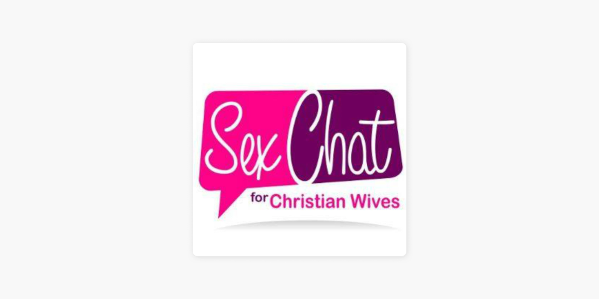 Sex Chat for Christian Wives on Apple Podcasts