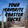 Your Favorite Coaster Sucks artwork