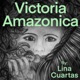 VictoriaAmazonica Podcast with Lina Cuartas