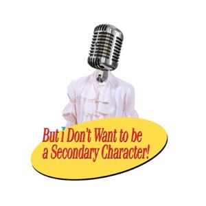 But I Don't Wanna Be A Secondary Character! A Seinfeld Podcast