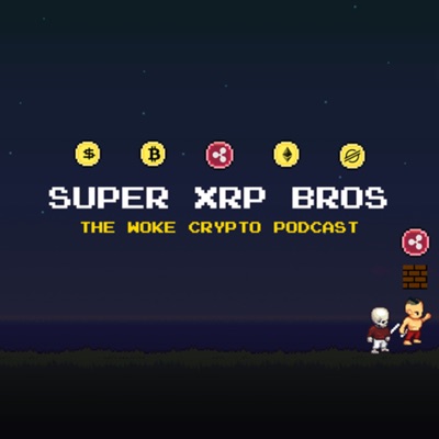 Super XRP Bros. | The Woke Crypto Podcast:Super XRP Bros.