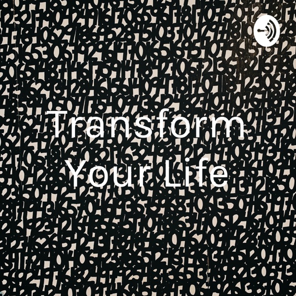 Transform Your Life